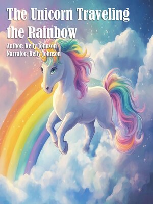 cover image of The Unicorn Traveling the Rainbow